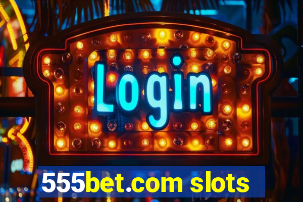 555bet.com slots